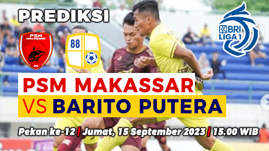 Prediksi PSM Makassar vs Barito Putera pada Pekan ke-12 BRI Liga 1 2023-2024